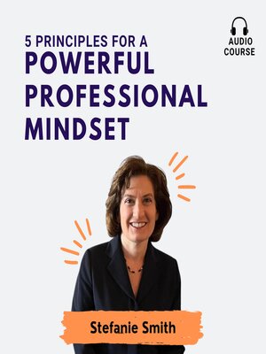 cover image of 5 Principles for a Powerful Professional Mindset